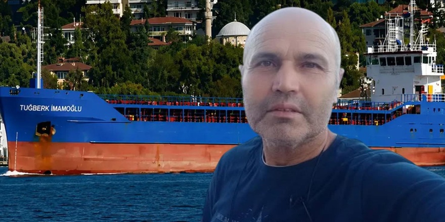 Tuğberk İmamoğlu Gemisinden Bir Acı Haber Daha