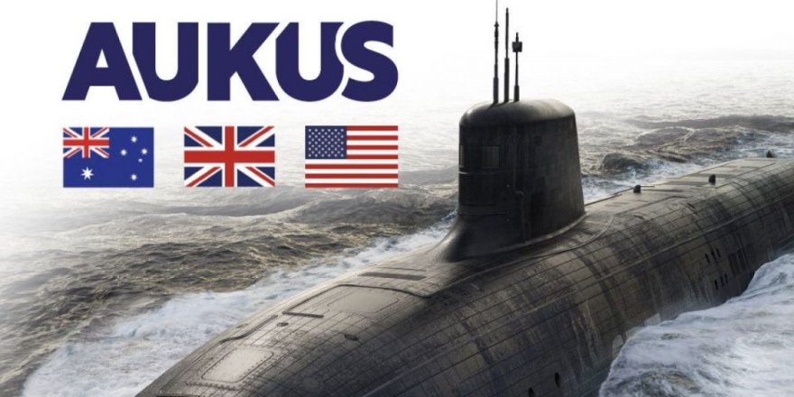 AUKUS Paktı: Atlantik’ten Pasifik’e uzanan güvenlik mimarisinin geleceği