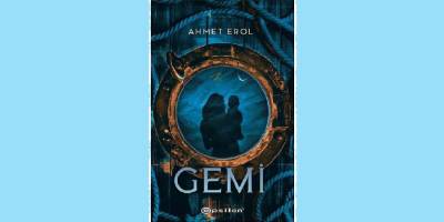 Ahmet Erol'un kaleminden 'Gemi' raflardaki yerini aldı