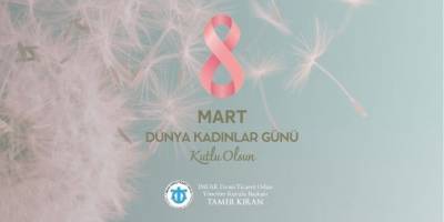 Tamer Kıran'ın 8 Mart Dünya Kadınlar Günü Mesajı