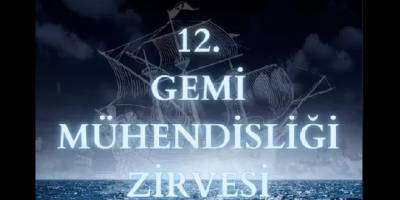 12. Gemi Mühendisliği Zirvesi 25-26 Şubat tarihlerinde gerçekleştirilecek